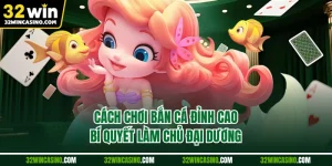 Cách Chơi Bắn Cá Đỉnh Cao, Bí Quyết Làm Chủ Đại Dương