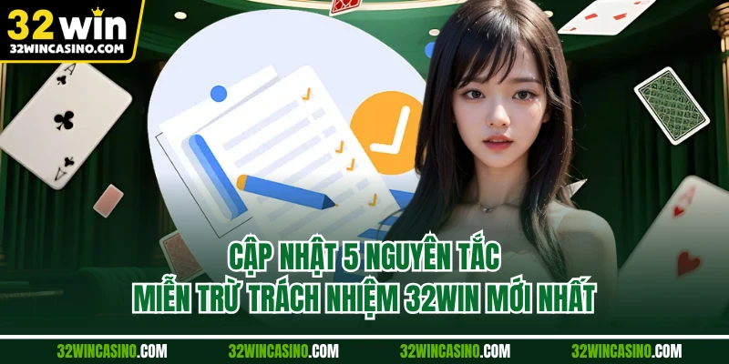 Cập nhật 5 nguyên tắc miễn trừ trách nhiệm 32WIN mới nhất