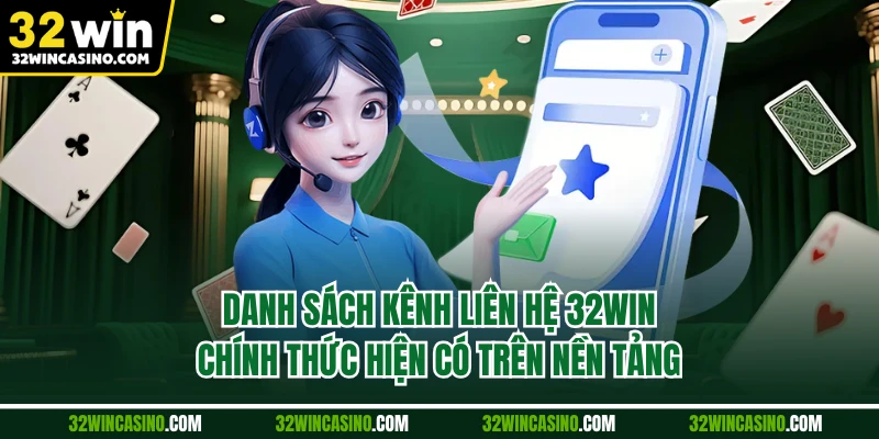 Danh sách kênh liên hệ 32WIN chính thức hiện có trên nền tảng