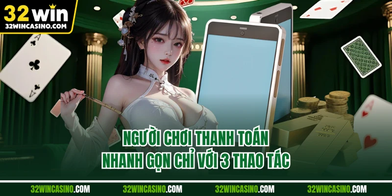 Người chơi thanh toán nhanh gọn chỉ với 3 thao tác