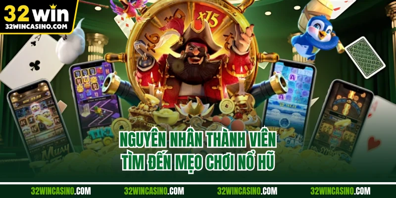 Nguyên nhân thành viên tìm đến mẹo chơi nổ hũ