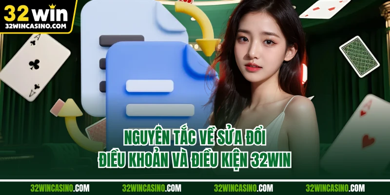 Nguyên tắc về sửa đổi điều khoản và điều kiện 32WIN